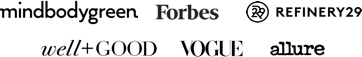 Featured by: Mindbodygreen, Forbes, Refinery29, well+good, Vogue, Allure